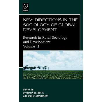 New Directions in the Sociology of Global Development - (Research in Rural Sociology and Development) by  Frederick H Buttel & Philip D McMichael