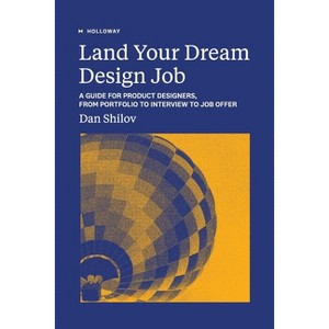 Land Your Dream Design Job - by  Dan Shilov (Paperback) - 1 of 1