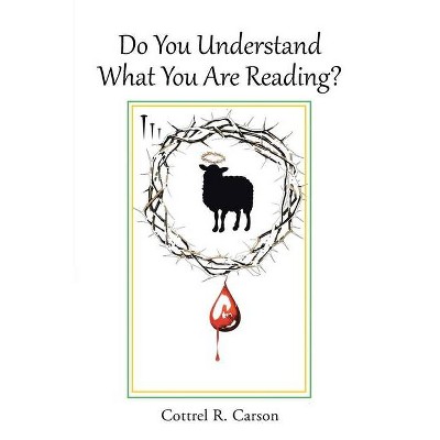 Do You Understand What You Are Reading? - by  Cottrel R Carson (Paperback)