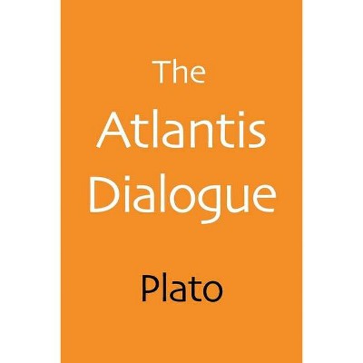 The Atlantis Dialogue - by  Plato (Paperback)