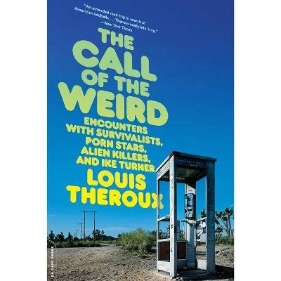 The Call of the Weird - by  Louis Theroux (Paperback)