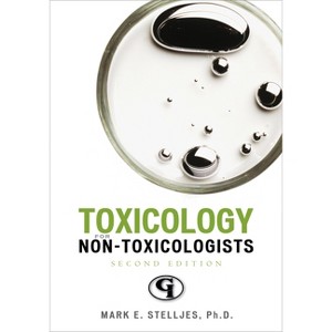 Toxicology for Non-Toxicologists - (Science for Nonscientists) 2nd Edition by  Mark E Stelljes (Paperback) - 1 of 1