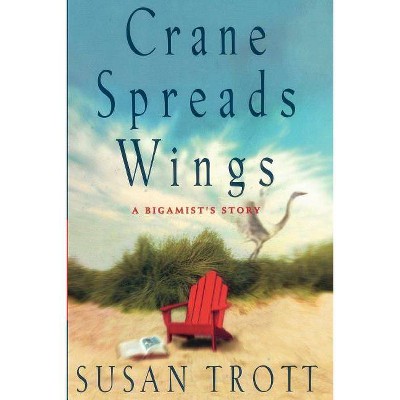 Crane Spreads Wings - by  Susan Trott (Paperback)