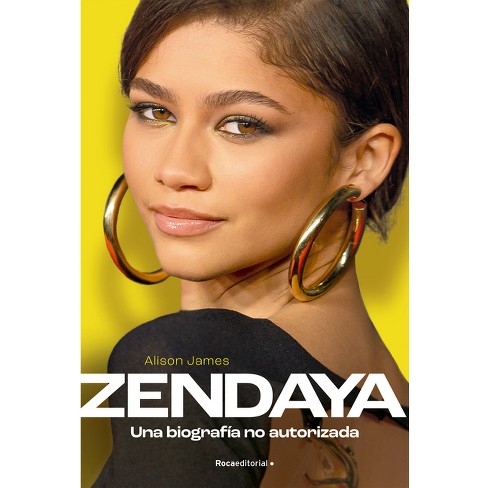 Zendaya. Una Biografía No Autorizada / Zendaya. The Unauthorized