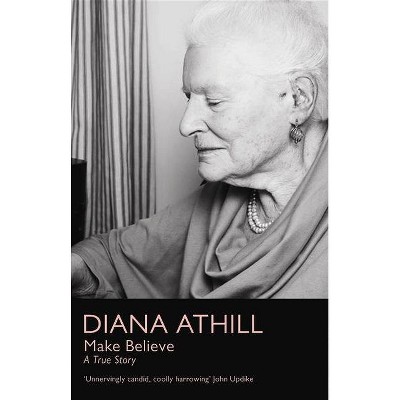 Make Believe - by  Diana Athill (Paperback)