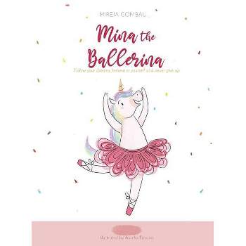 Mina the ballerina - (Children's Picture Books: Emotions, Feelings, Values and Social Habilities (Teaching Emotional Intel) by  Mireia Gombau