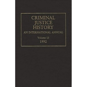 Criminal Justice History - by  Louis a Knafla (Hardcover) - 1 of 1