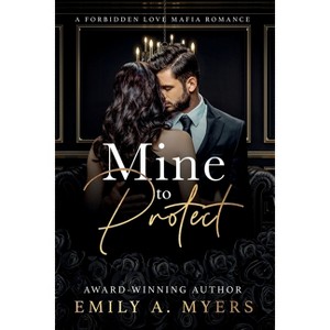 Mine to Protect - by  Emily A Myers (Paperback) - 1 of 1