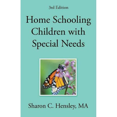 Home Schooling Children with Special Needs (3rd Edition) - by  Sharon Hensley (Paperback)