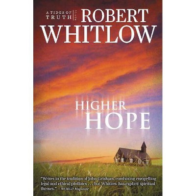 Higher Hope - (Tides of Truth) by  Robert Whitlow (Paperback)