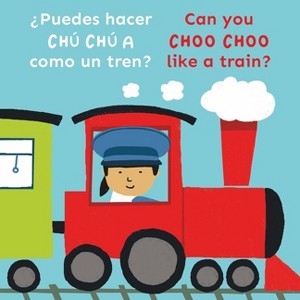 ¿Puedes Hacer Chú Chú a Como Un Tren?/Can You Choo Choo Like a Train? - (Copy Cats Bi-Lingual) by  Child's Play (Board Book) - 1 of 1
