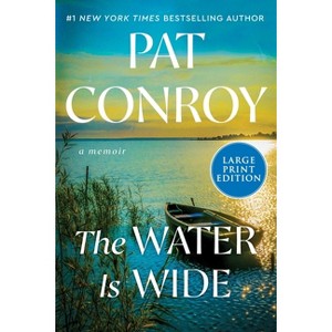 The Water Is Wide - Large Print by  Pat Conroy (Paperback) - 1 of 1