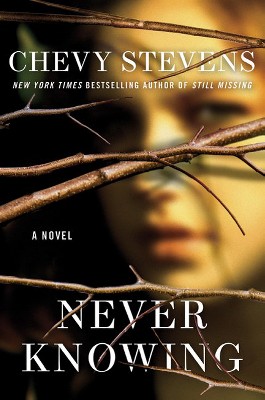 Never Knowing (Paperback) by Chevy Stevens