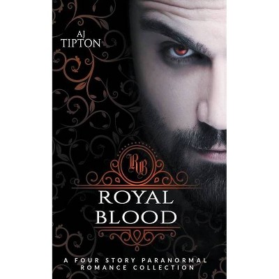 Royal Blood - by  Aj Tipton (Paperback)