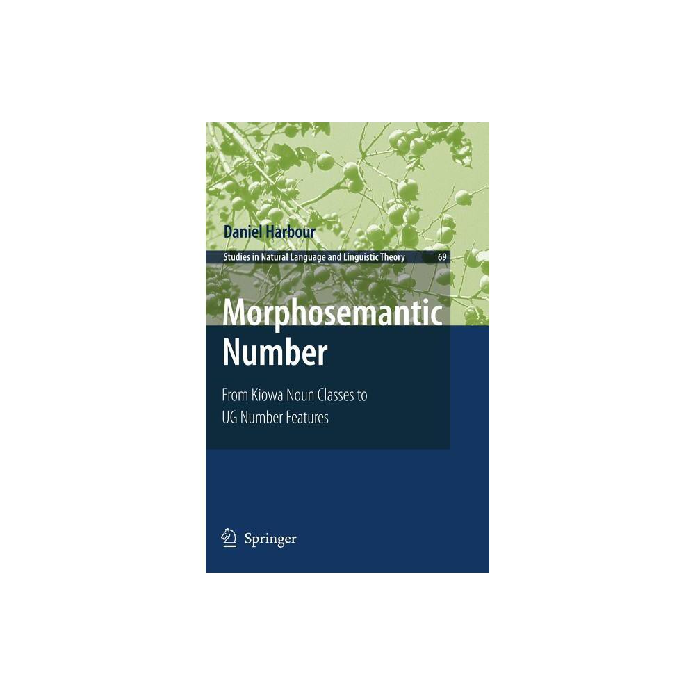 Morphosemantic Number: - (Studies in Natural Language and Linguistic Theory) by Daniel Harbour (Hardcover)