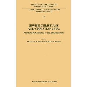 Jewish Christians and Christian Jews - (International Archives of the History of Ideas Archives Inte) by  R H Popkin & G M Weiner (Hardcover) - 1 of 1