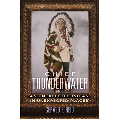 Chief Thunderwater - by  Gerald F Reid (Hardcover)