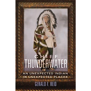 Chief Thunderwater - by  Gerald F Reid (Hardcover) - 1 of 1