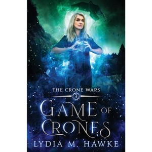Game of Crones - (The Crone Wars) by  Lydia M Hawke (Paperback) - 1 of 1