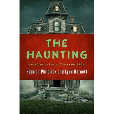 The Haunting - (House on Cherry Street) by  Rodman Philbrick & Lynn Harnett (Paperback)