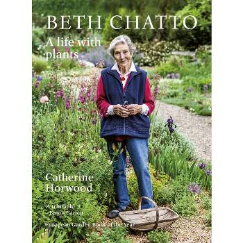 Beth Chatto - by  Catherine Horwood (Paperback)
