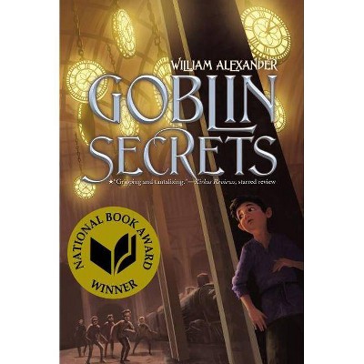 Goblin Secrets - by  William Alexander (Paperback)