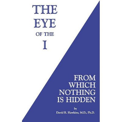  The Eye of the I - by  David R Hawkins (Paperback) 