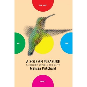 A Solemn Pleasure - (Art of the Essay) by  Melissa Pritchard (Paperback) - 1 of 1