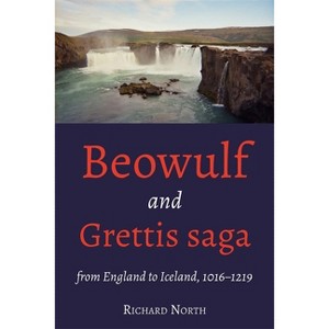 Beowulf and Grettis Saga - by  Richard North (Hardcover) - 1 of 1