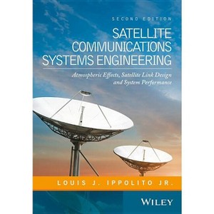 Satellite Communications Systems Engineering - 2nd Edition by  Louis J Ippolito (Hardcover) - 1 of 1