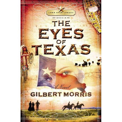 The Eyes of Texas - (Lone Star Legacy) by  Gilbert Morris (Paperback)