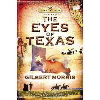The Eyes of Texas - (Lone Star Legacy) by  Gilbert Morris (Paperback)