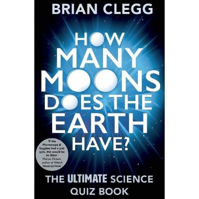 How Many Moons Does the Earth Have? - by  Brian Clegg (Paperback)