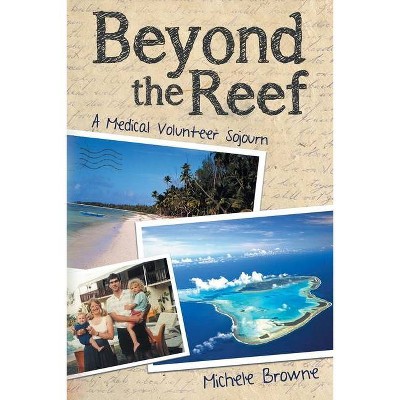 Beyond the Reef - by  Michele Browne (Paperback)