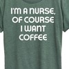 Women's - Instant Message - Nurse Of Course I Want Coffee Short Sleeve Graphic T-Shirt - 2 of 4