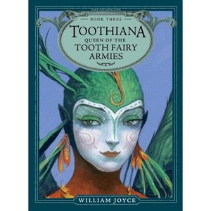 Toothiana, Queen of the Tooth Fairy Armies - (Guardians) by  William Joyce (Paperback) - 1 of 1