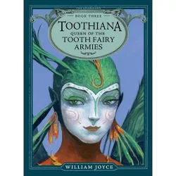 Toothiana, Queen of the Tooth Fairy Armies - (Guardians) by  William Joyce (Paperback)