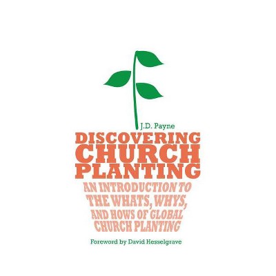 Discovering Church Planting - by  J D Payne (Paperback)