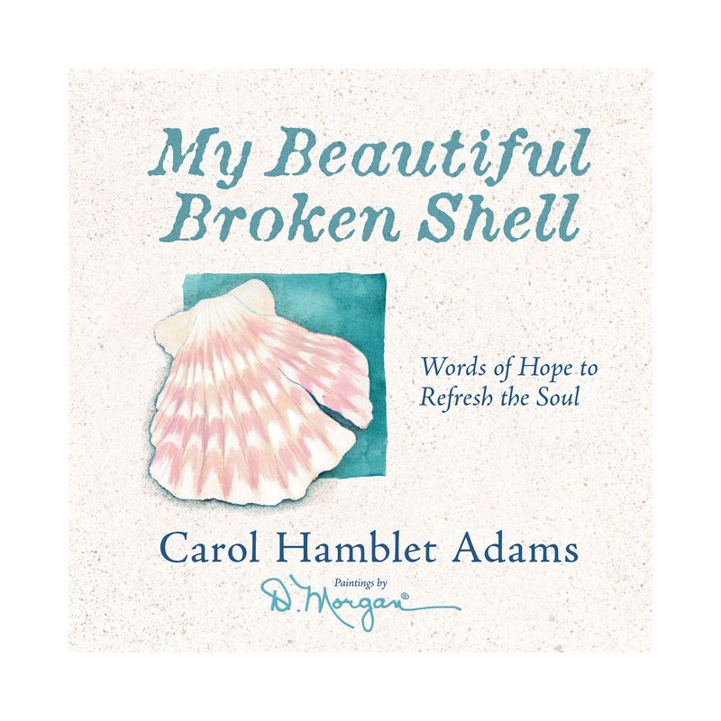 My Beautiful Broken Shell - by  Carol Hamblet Adams (Hardcover), 1 of 2