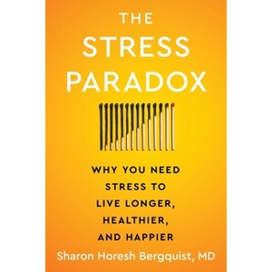 The Stress Paradox - by  Sharon Horesh Bergquist (Hardcover) - 1 of 1