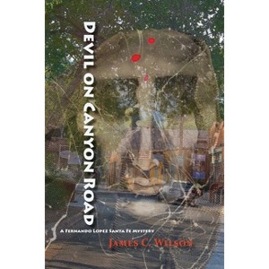 Devil on Canyon Road - by  James C Wilson (Paperback) - 1 of 1