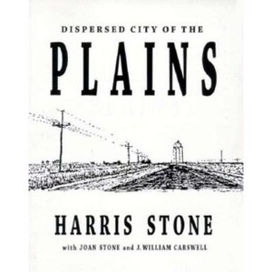 Dispersed City of the Plains - by Harris Stone & Joan Stone & J William Carswell - 1 of 1