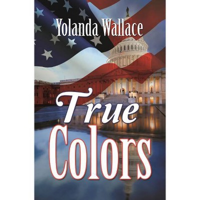 True Colors - by  Yolanda Wallace (Paperback)