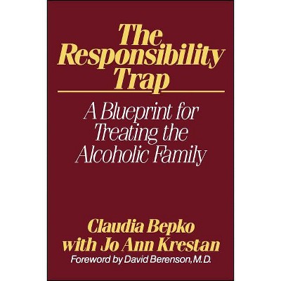 The Responsibility Trap - by  Claudia Bepko (Paperback)