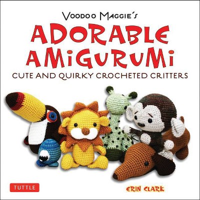 Adorable Amigurumi - Cute and Quirky Crocheted Critters - by  Erin Clark (Paperback)