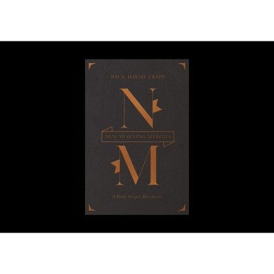 New Morning Mercies - by  Paul David Tripp (Hardcover)