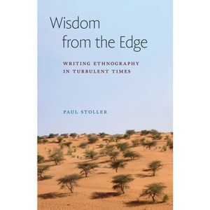 Wisdom from the Edge - (Expertise: Cultures and Technologies of Knowledge) by  Paul Stoller (Paperback) - 1 of 1