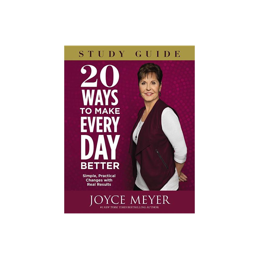 20 Ways to Make Every Day Better - by Joyce Meyer (Paperback)