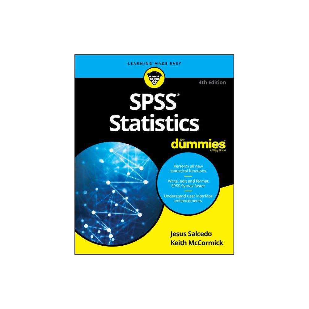 SPSS Statistics for Dummies - 4th Edition by Jesus Salcedo & Keith McCormick (Paperback)