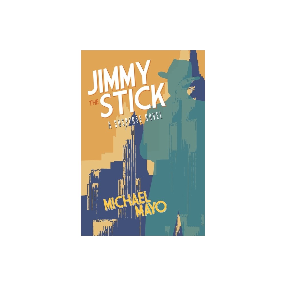 Jimmy the Stick - (Jimmy Quinn Suspense Novel) by Michael Mayo (Paperback)